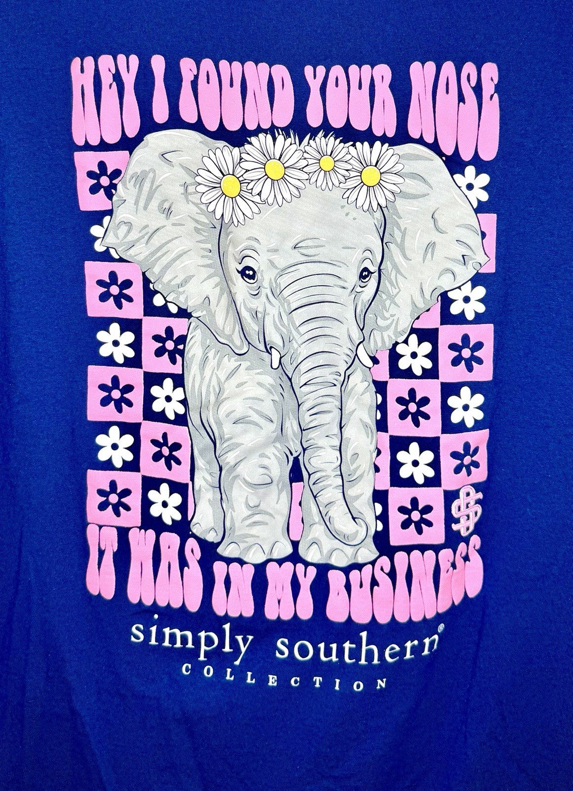 Simply Southern "Hey I Found Your Nose, It Was in My Business" Elephant Size XL
